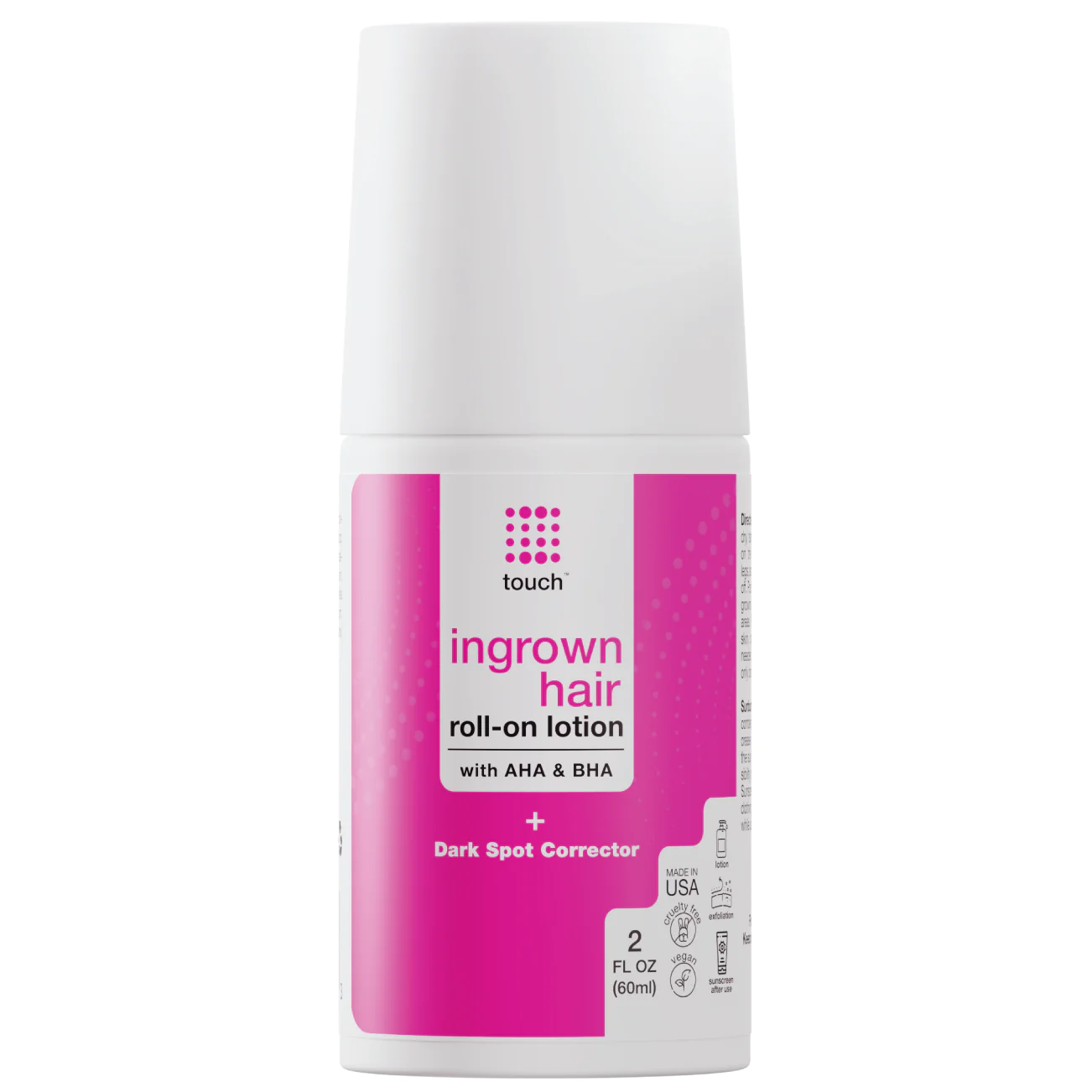 Touch Ingrown Hair Roll-on Lotion with AHA and BHA – 2 oz – 60ml 1 Touch Ingrown Hair Roll-on Lotion with AHA and BHA – 2 oz – 60ml